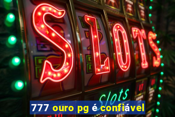 777 ouro pg é confiável